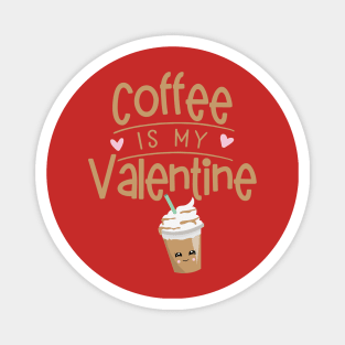 Coffee Is My Valentine Magnet